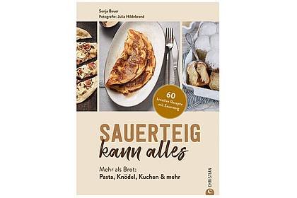 Christian Verlag/dpa-tmn | «Sauerteig kann alles», Sonja Bauer, Christian Verlag, 192 S., 27,99 Euro, ISBN: 978-3-95961-676-8